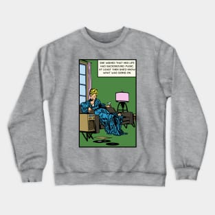 Comic Woman Wants Background Music Crewneck Sweatshirt